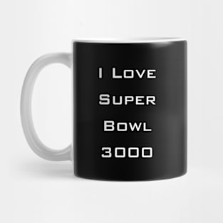 I love Super bowl 3000, ironman famous dialogue Mug